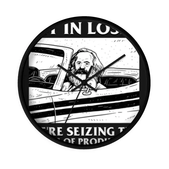 Discover Karl Marx Get In Loser - We're Seizing The Means Of Production - Get In Loser Karl Marx - Wall Clocks