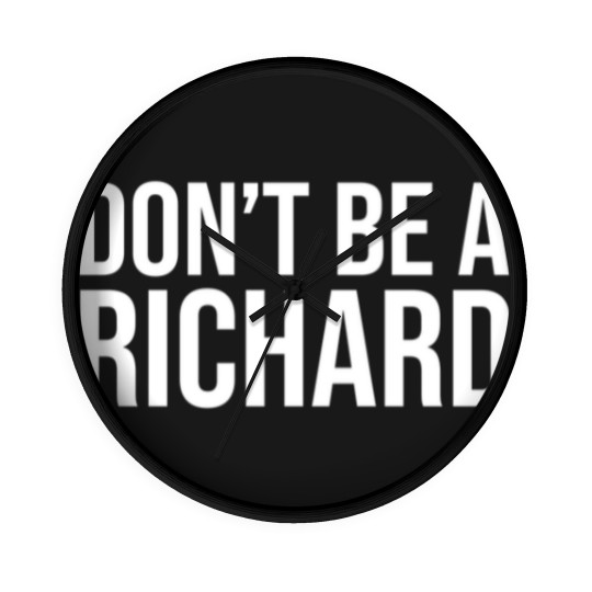 Discover Don't Be A Richard Wall Clocks, Don't Be A Richard Wall Clocks