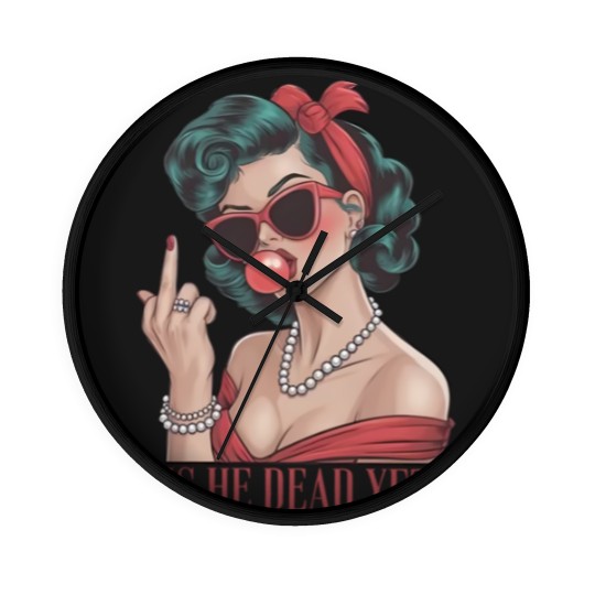Discover Is He Dead Yet Wall Clocks, Anti Trump Wall Clocks, Not Subtle Anti Trump Wall Clocks, Resist And Persist