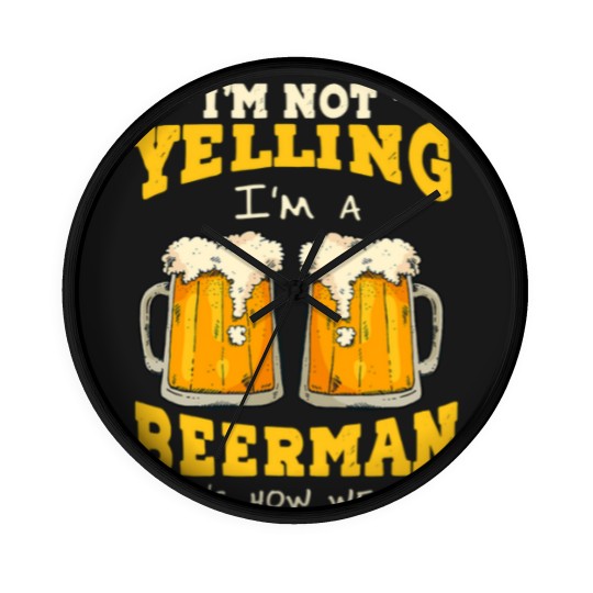 Discover Im not yelling Im a beerman thats how we talk beer fan28 Wall Clocks