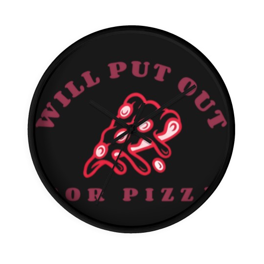 Discover Will Put Out For Pizza unisex Wall Clocks | Pizza Lover Wall Clocks