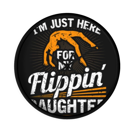 Discover Mens Im Just Here For My Flippin Daughter Gymnastics Dad Wall Clocks