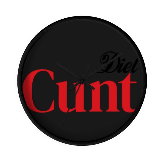 Discover Diet C*nt Wall Clocks, Cunt Wall Clocks, Adult Humour Tees, Funny Saying Wall Clocks