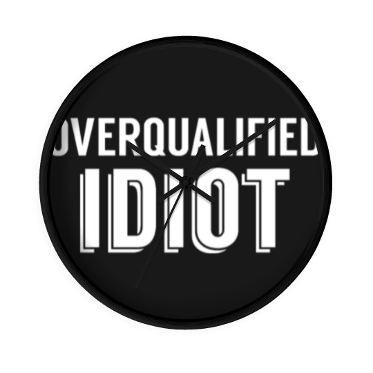 Discover Overqualified Idiot (White) Wall Clocks