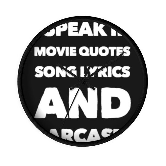 Discover I Speak Movie Quotes Song Lyrics And Sarcasm Wall Clocks