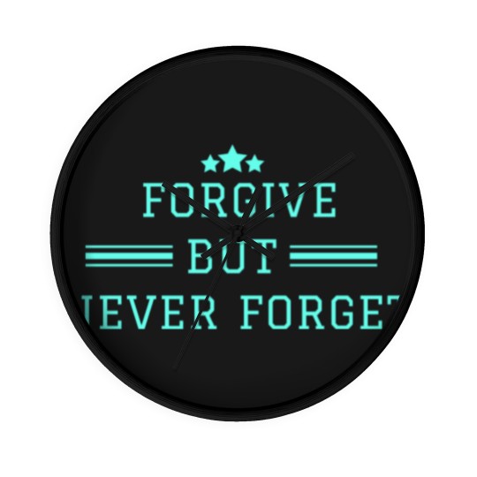 Discover forgive but never forget Wall Clocks