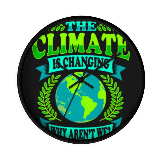 Discover The Climate Is Changing Why Aren't We? Wall Clocks