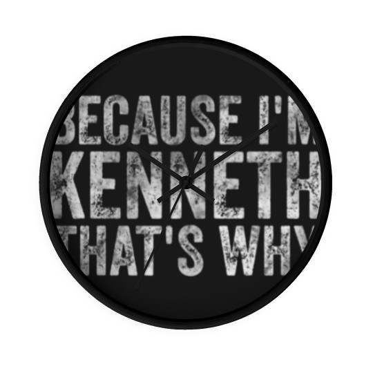 Discover Funny Personalized Name Because I'm Kenneth That's Wall Clocks