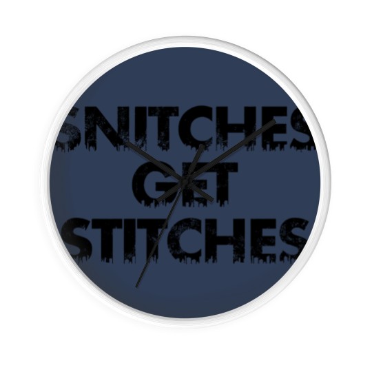 Discover Snitches get Stitches - Snitches Get Stitches - Wall Clocks