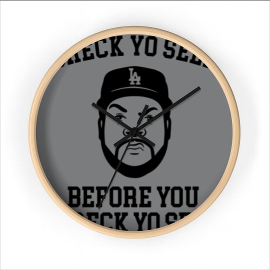 Discover Check Yo self before you wreck yo self - Ice Cube - Wall Clocks