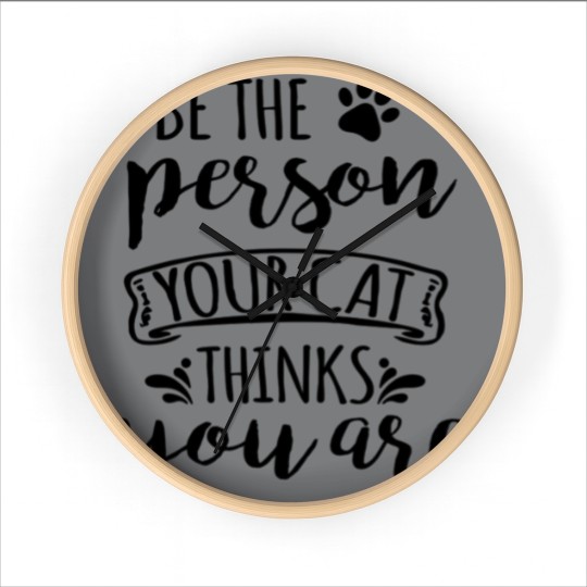 Discover Be the person You Cat Thinks You Are, Cat, Kitty Wall Clocks