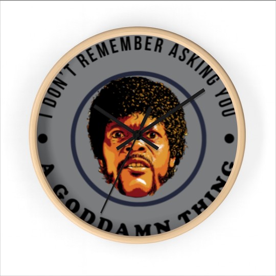 Discover I don't remember asking you a goddamn thing - Pulp Fiction Jules - Wall Clocks
