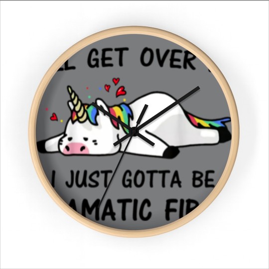 Discover i just need to be dramatic first Wall Clocks