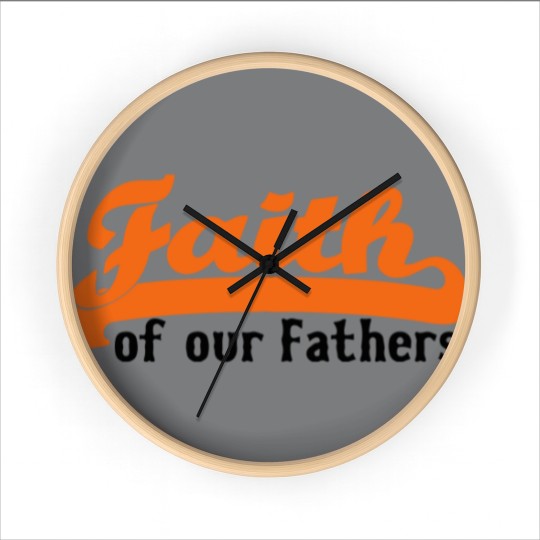 Discover FAITH OF OUR FATHERS Wall Clocks
