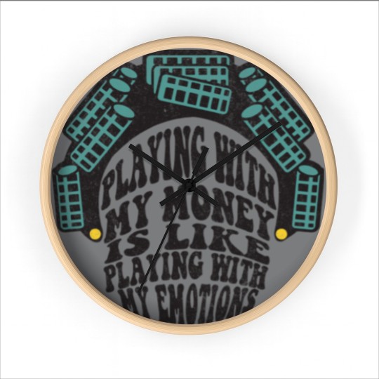 Discover Playing with my money is like playing with my emotions - Big Worm - Wall Clocks