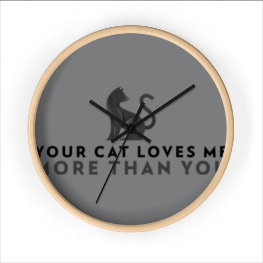 Discover Your Cat Loves Me More Than You Wall Clocks