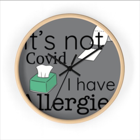 Discover It's Not Covid, I have Allergies, Funny Wall Clocks Wall Clocks