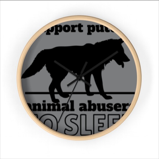 Discover I support puttin animal abusers to SLEEP Wall Clocks