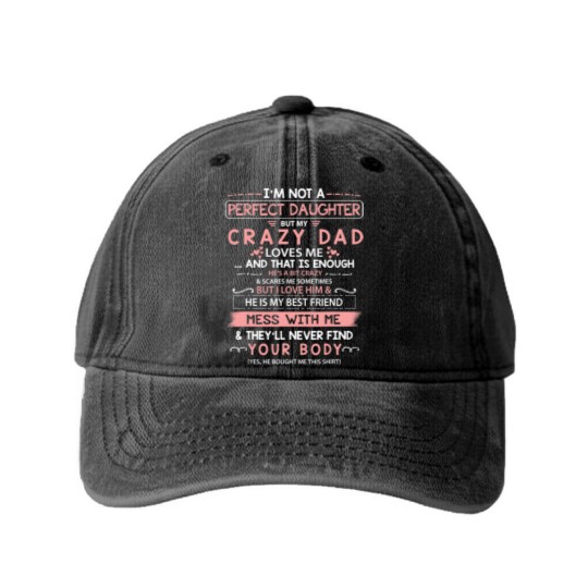 Discover I'm Not A Perfect Daughter But My Crazy Dad Loves Me Washed Denim Baseball Caps