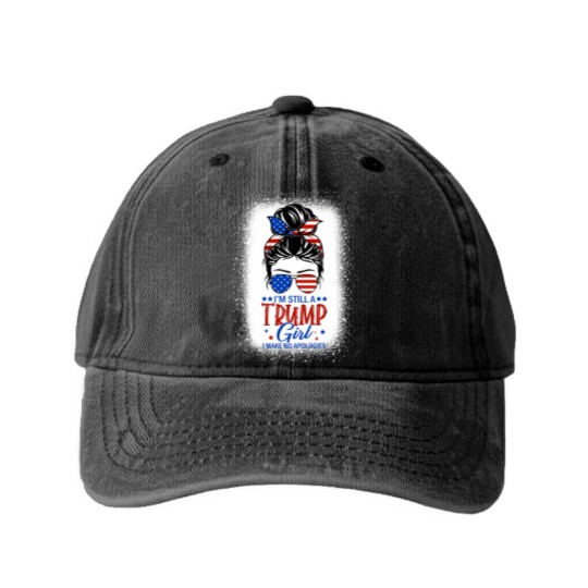 Discover I'm Still A Trump Girl I Make No Apologies Trump 2024 Women Washed Denim Baseball Caps