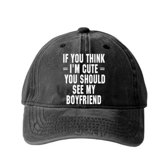 Discover If You Think I'm Cute You Should See My Boyfriend Washed Denim Baseball Caps