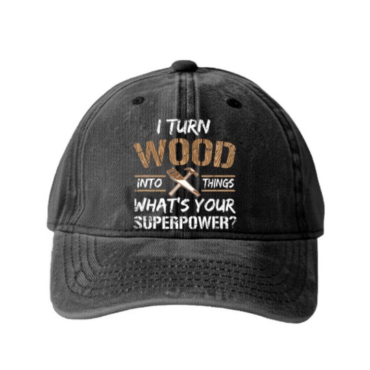 Discover I Turn Wood Into Things Carpenter Woodworking Washed Denim Baseball Caps