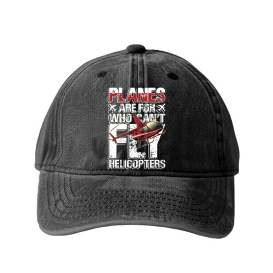 Discover Planes are for who can't fly helicopters Washed Denim Baseball Caps