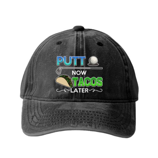 Discover Golf Gift Putt Now Tacos Later funny taco golfing Washed Denim Baseball Caps