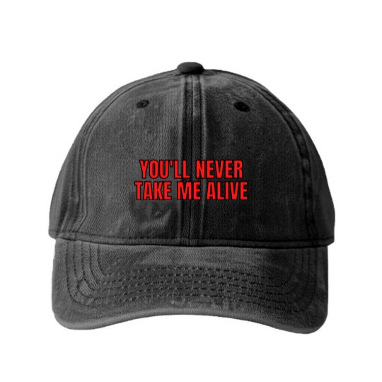 Discover YOU'LL NEVER TAKE ME ALIVE Washed Denim Baseball Caps