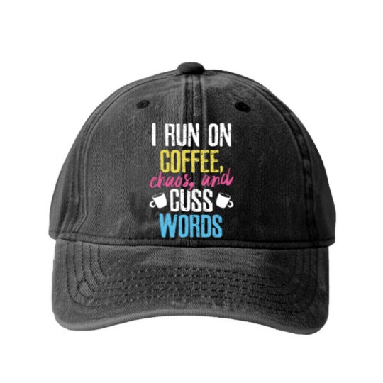 Discover I Run On Coffee Chaos And Cuss Words Coffeeholic Washed Denim Baseball Caps