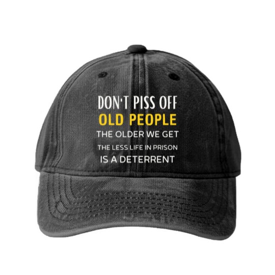Discover Don t Piss Off Old People Washed Denim Baseball Caps