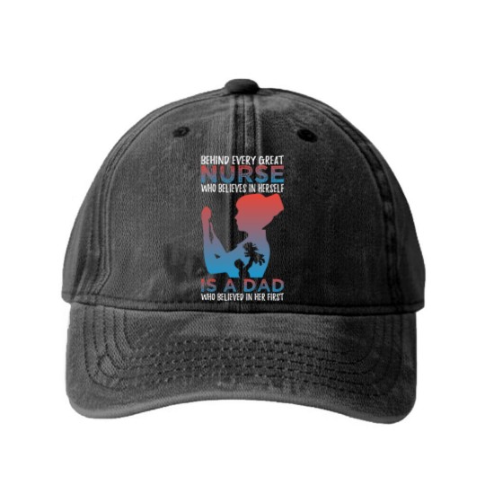 Discover Behind Every Great Nurse Who Believes In Herself Is A Dad Who Believes In Her First - Nurse Gift Idea - Washed Denim Baseball Caps