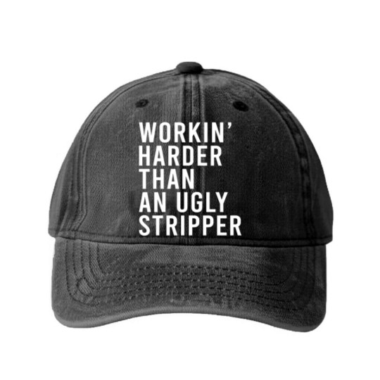Discover Workin' harder than an ugly stripper Washed Denim Baseball Caps