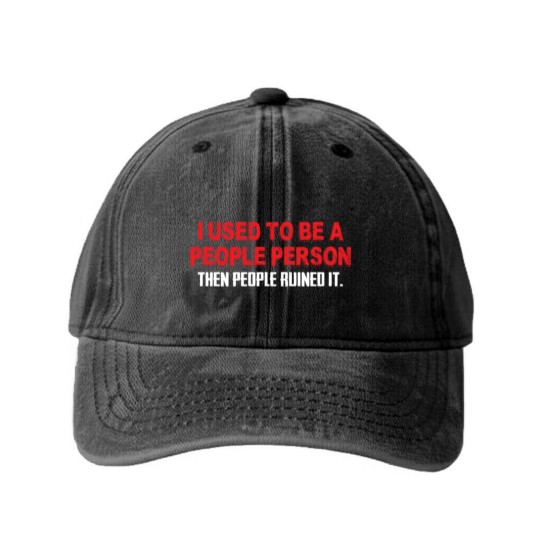 Discover I Used To Be A People Person Then People Ruined It Washed Denim Baseball Caps