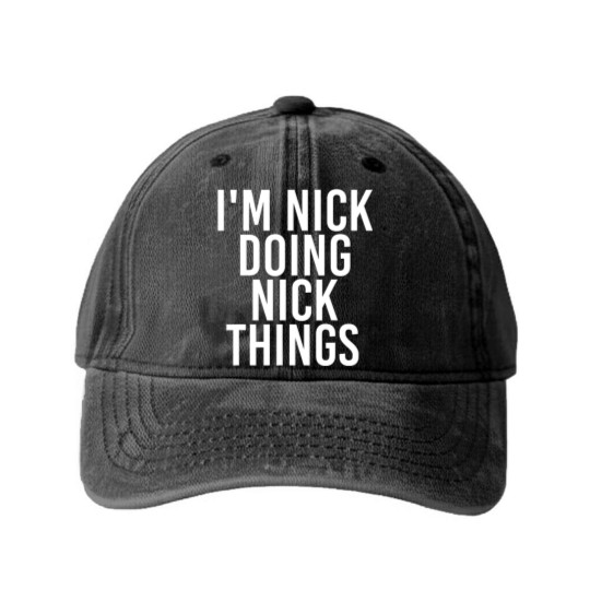 Discover I'm NICK DOING NICK THINGS Funny Birthday Name Gif Washed Denim Baseball Caps