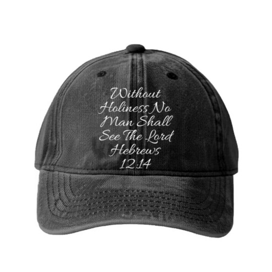 Discover Christian Washed Denim Baseball Caps - Without Holiness Hebrews 12:14 Washed Denim Baseball Caps