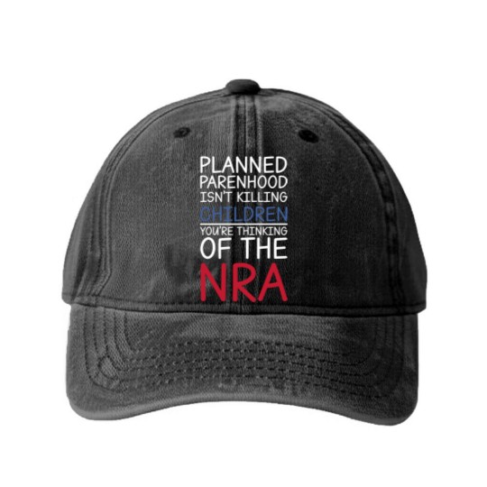 Discover Planned Parenthood Isn't Killing Children You're Thinking Of The RNA Washed Denim Baseball Caps