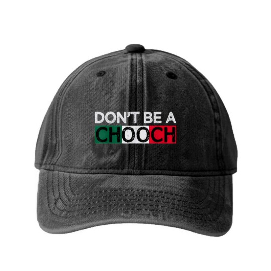 Discover Don't Be A Chooch Funny Saying Humor Italian Gift Washed Denim Baseball Caps