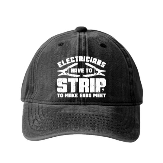 Discover Electricians Have To Strip To Make Ends Meet - Electrician - Washed Denim Baseball Caps