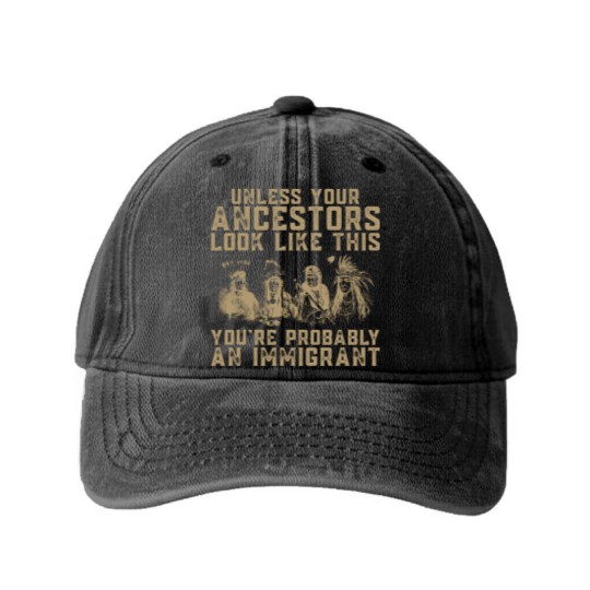Discover American Indian You're Probably An Immigrant Washed Denim Baseball Caps