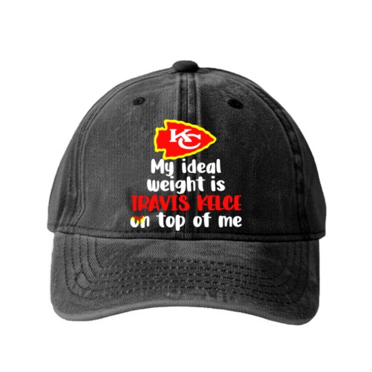 Discover Chiefs My Ideal Weight Is Travis Kelce On Top Of Me Washed Denim Baseball Caps