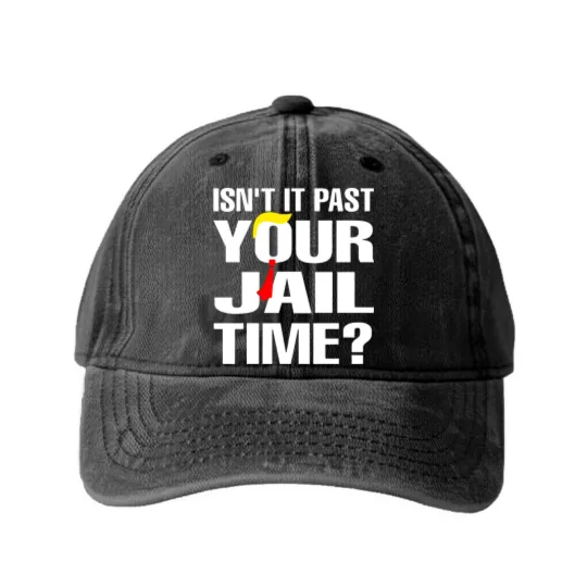 Discover Isn't It Past Your Jail Time Washed Denim Baseball Caps