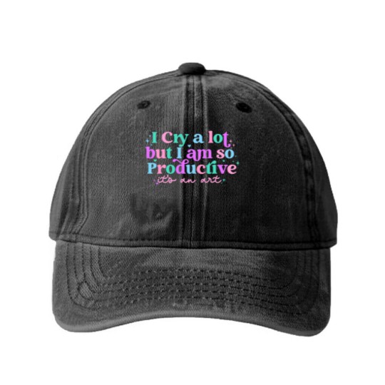 Discover I cry a lot, but I am so productive Washed Denim Baseball Caps , It's an art | Mental Health Washed Denim Baseball Caps|  Washed Denim Baseball Caps