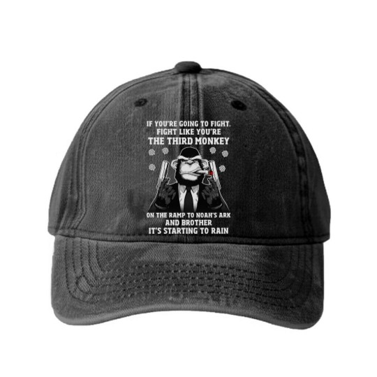 Discover If You're Going To Fight Fight Like You're The Third Monkey On The Ramp To Noah's Ark And Brother It Washed Denim Baseball Caps