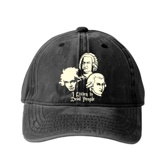 Discover I Listen To Dead People Beethoven Bach Mozart Washed Denim Baseball Caps