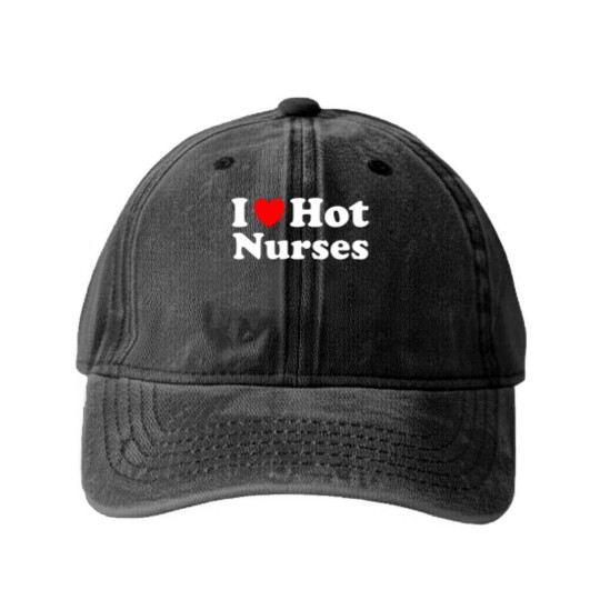 Discover I Heart Hot Nurses I Love Hot Nurses Washed Denim Baseball Caps