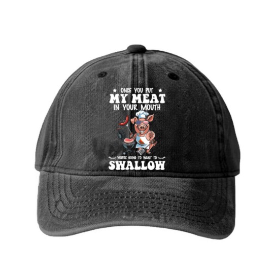 Discover Once You Put My Meat In Your Mouth Washed Denim Baseball Caps