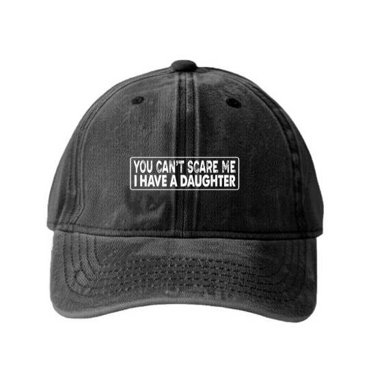 Discover you can't scare me i have a daughter Washed Denim Baseball Caps