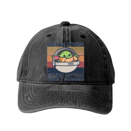 Discover Get in losers we are getting chicky nuggies Washed Denim Baseball Caps