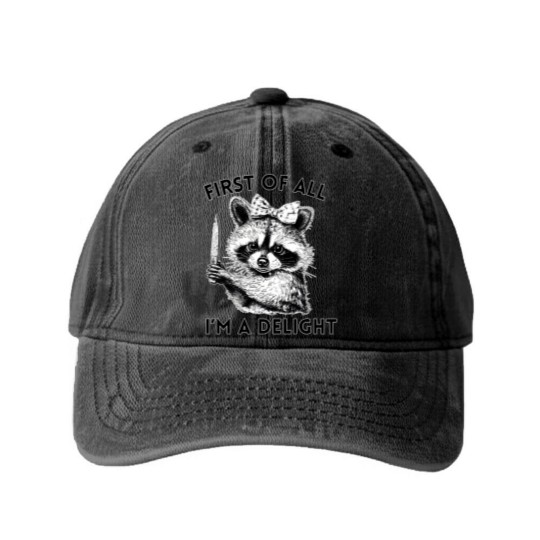 Discover Raccoon Washed Denim Baseball Caps, First of All I'm A Delight, Meme Washed Denim Baseball Caps, Funny Raccoon Washed Denim Baseball Caps